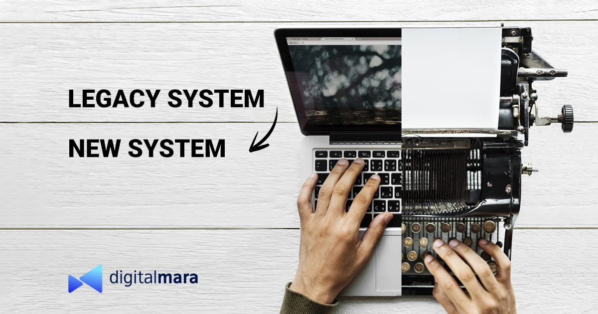 why-and-how-to-update-your-legacy-system-digitalmara