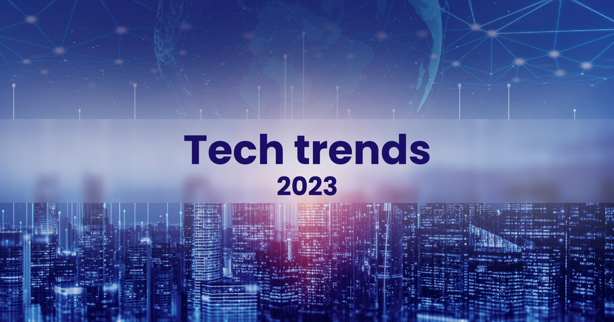 Tech trends 2023 every business should consider   