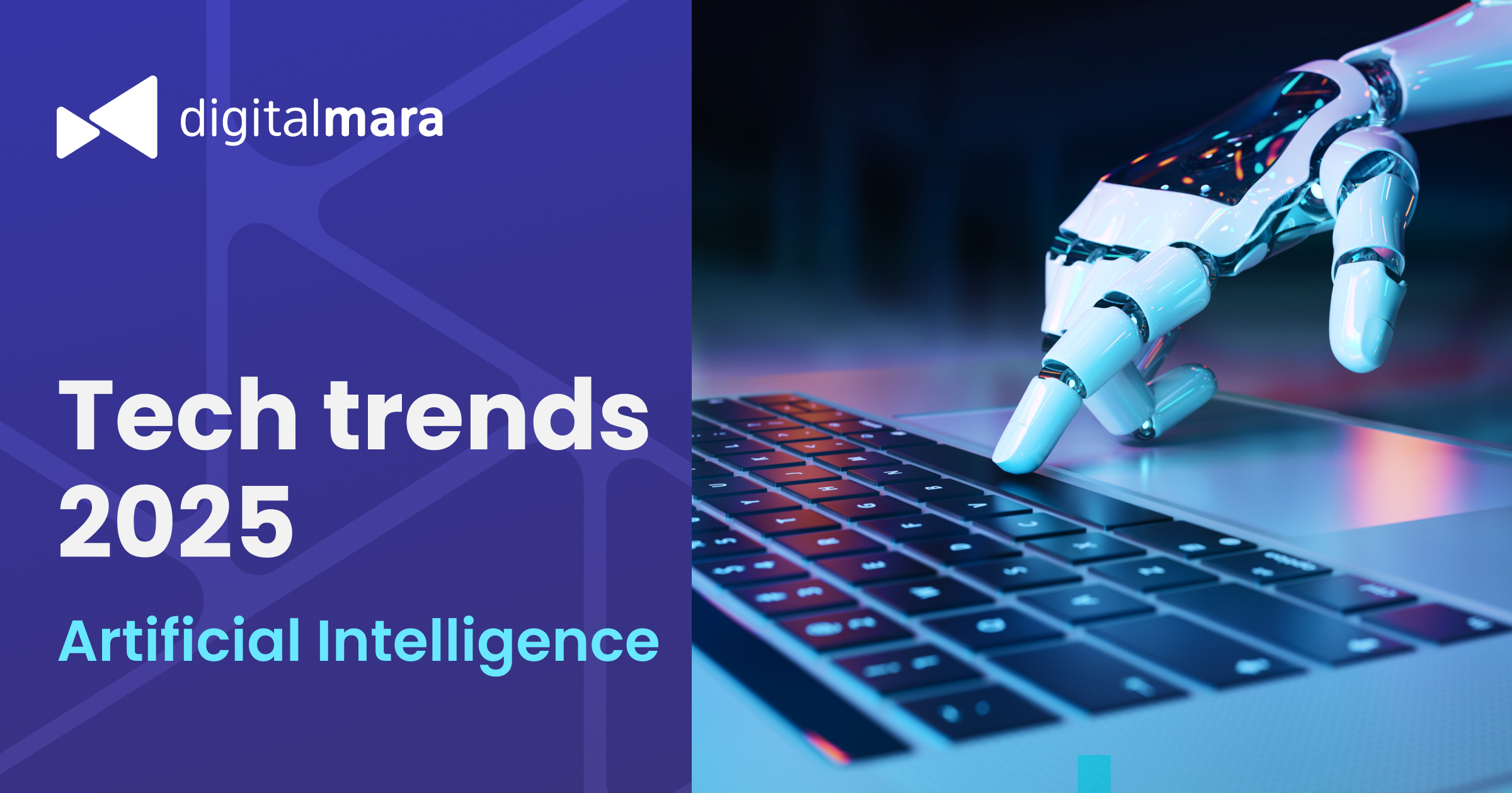 Tech Trends 2025: What’s next in Artificial Intelligence - DigitalMara
